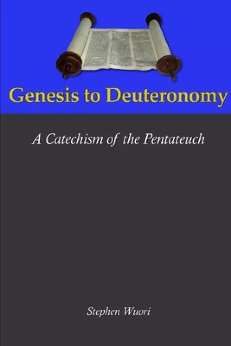 Genesis to Deuteronomy: A Catechism of the Pentateuch: The Biblical Catechism