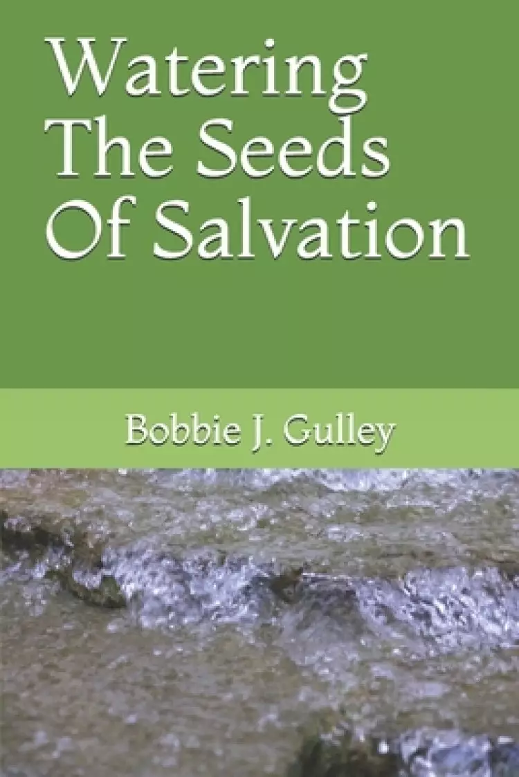 Watering The Seeds Of Salvation