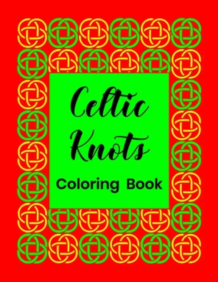 Celtic Knots Coloring Book: For Adults and Teens