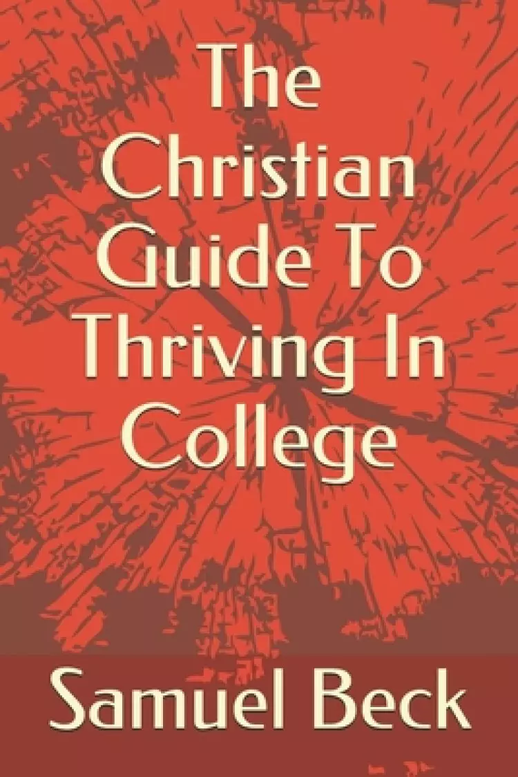 The Christian Guide To Thriving In College
