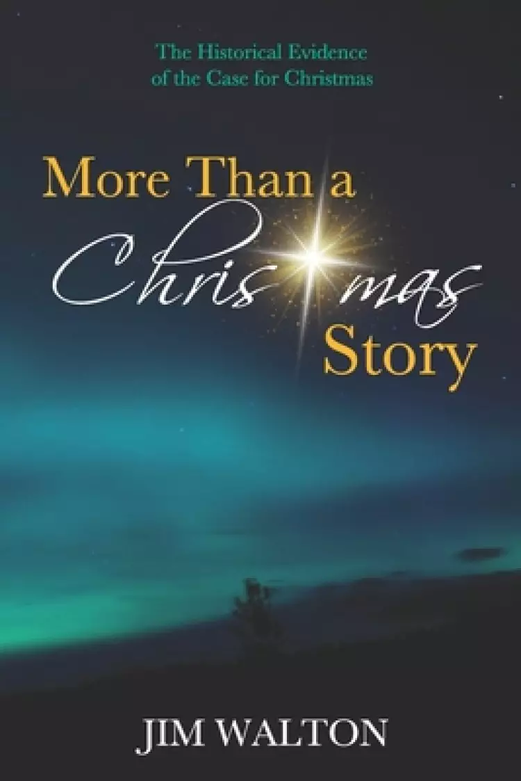 More Than a Christmas Story: The Historical Evidence of the Case for Christmas