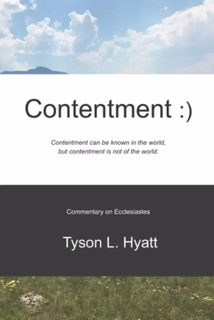 Contentment: Contentment can be known in the world, but contentment is not of the world.