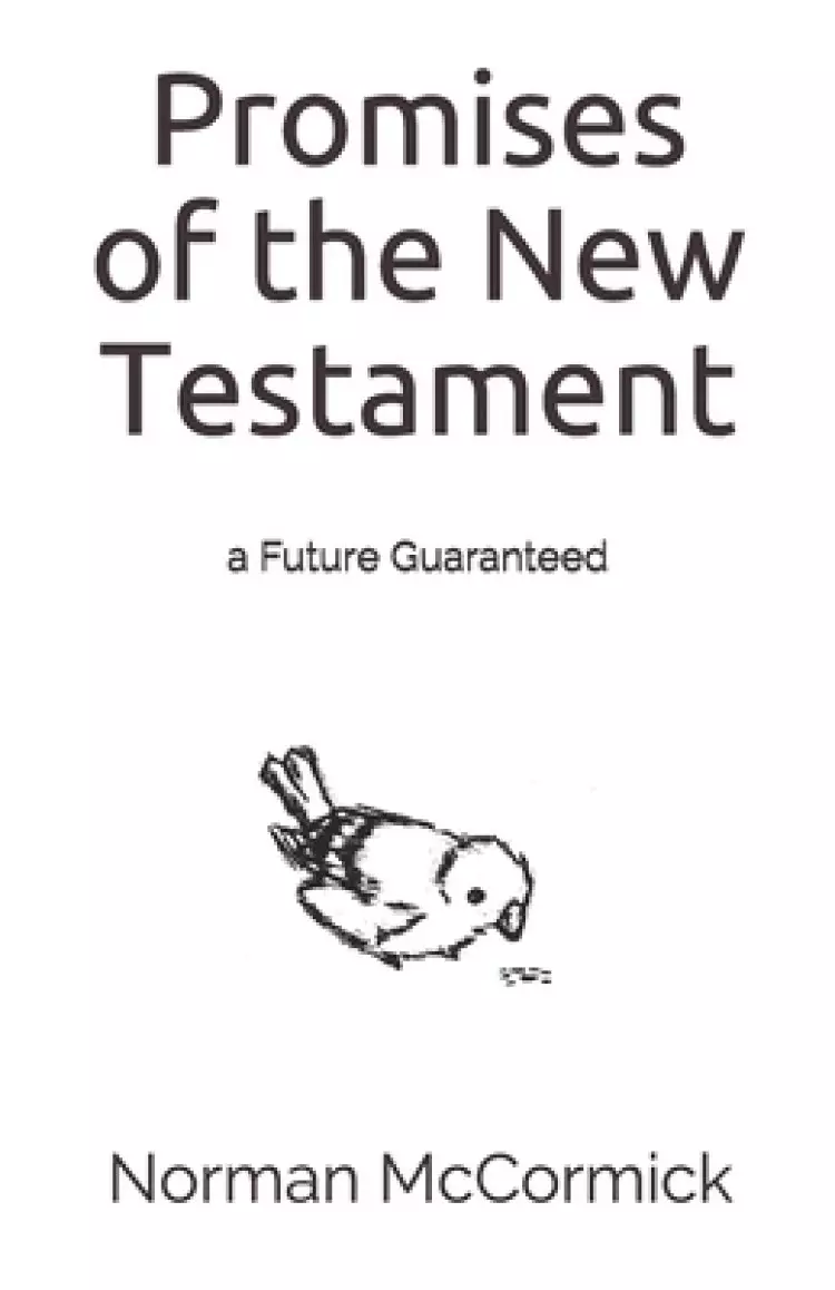 Promises of the New Testament: a Future Guaranteed