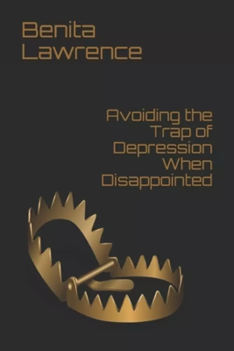Avoiding the Trap of Depression When Disappointed