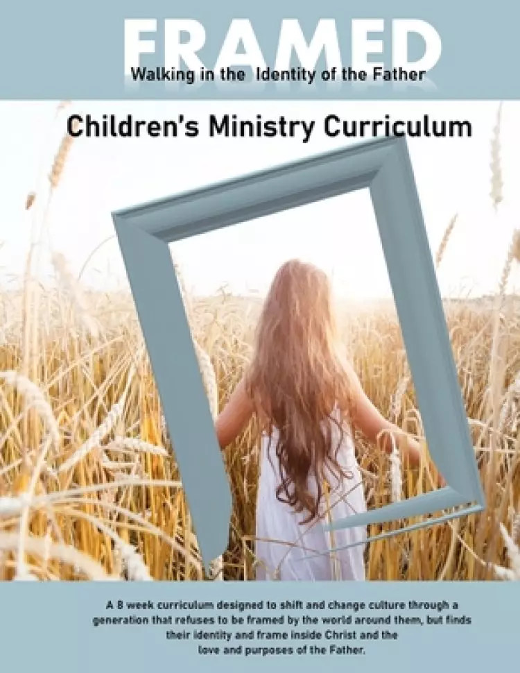 Framed: Walking in the Identity of the Father: Children's Ministry Curriculum