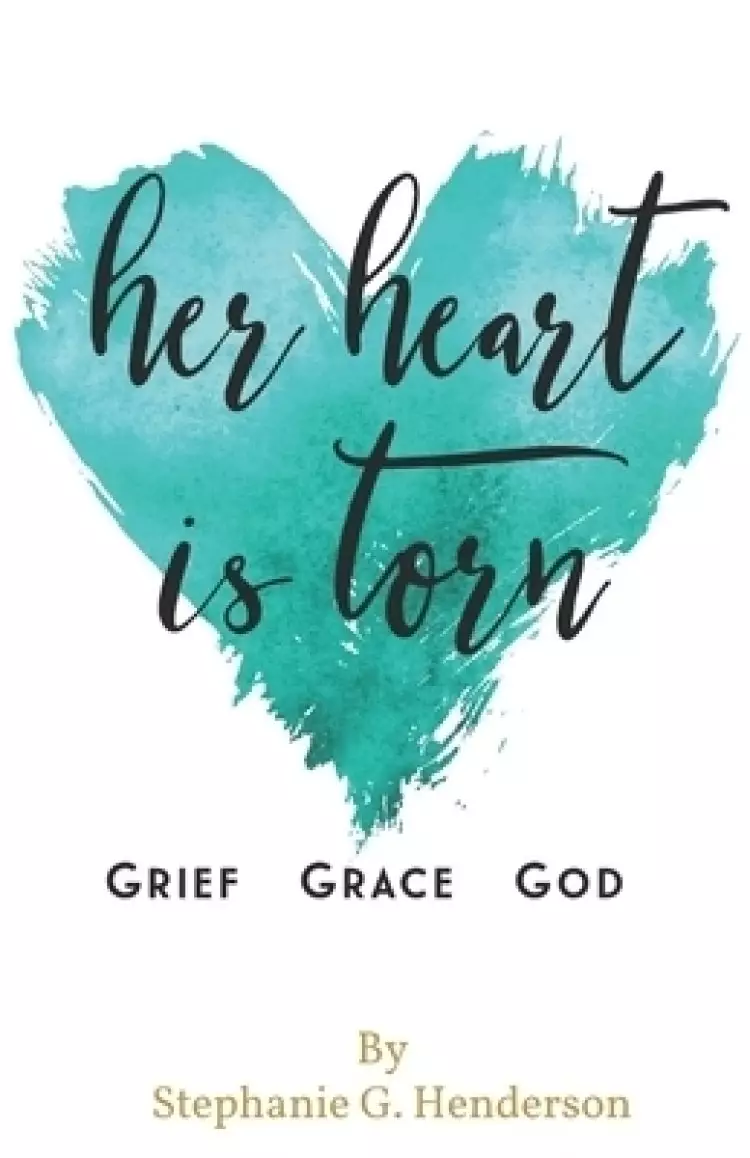 Her Heart Is Torn: Grief, Grace, & God