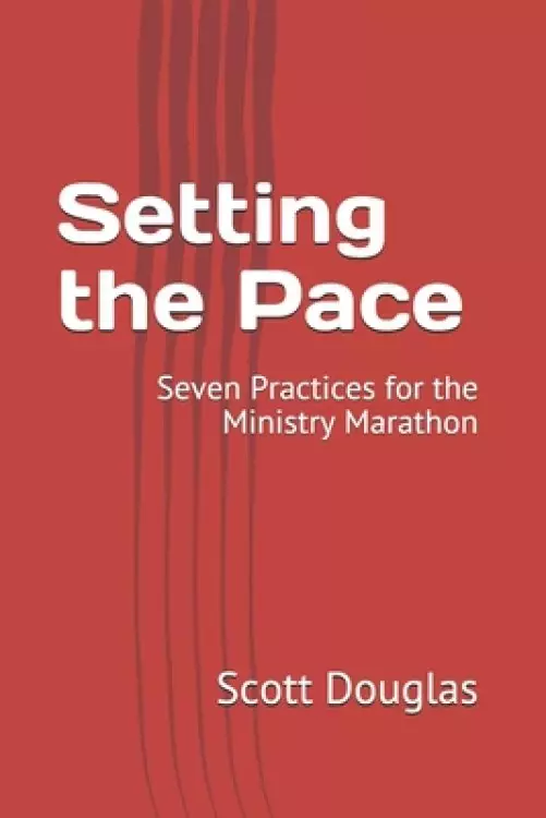 Setting the Pace: Seven Practices for the Ministry Marathon