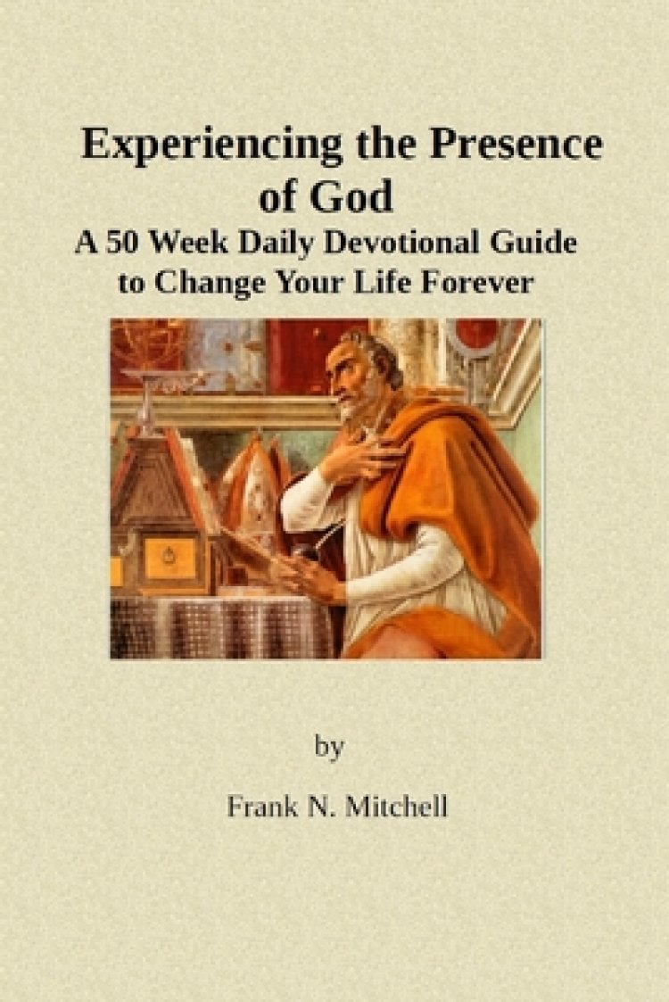 Experiencing the Presence of God: A 50 Week Daily Devotional Guide to Change Your Life Forever