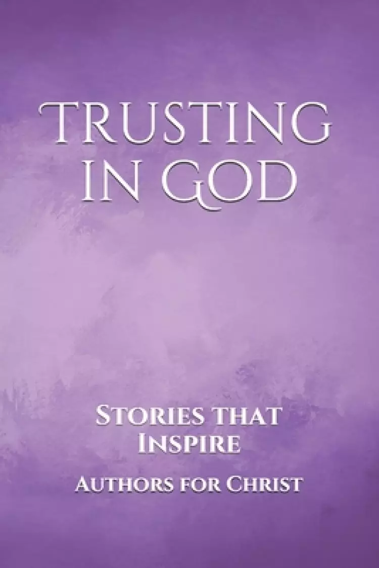 Trusting in God: Stories that Inspire