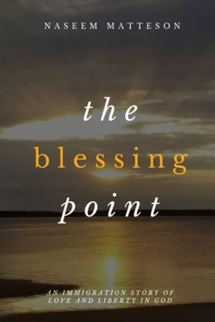 The Blessing Point: An Immigration Story of Love and Liberty in God
