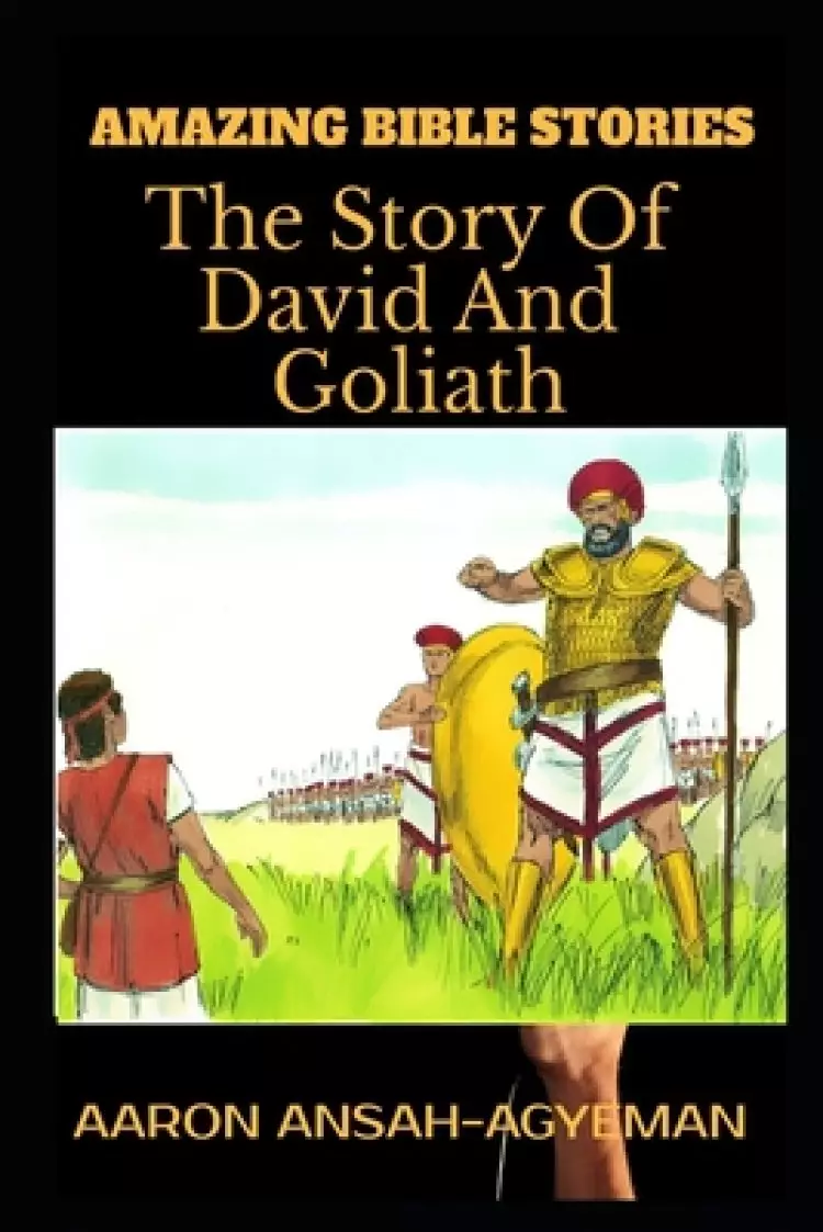 Amazing Bible Stories: The Story Of David and Goliath