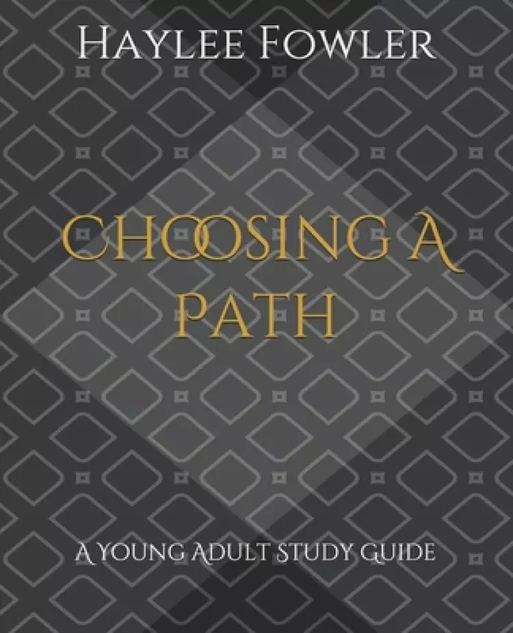 Choosing A Path: A Young Adult Study Guide