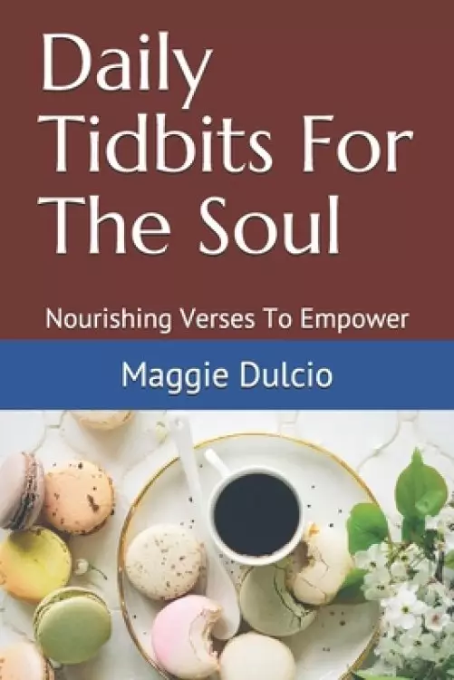 Daily Tidbits For The Soul: Nourishing Verses To Empower