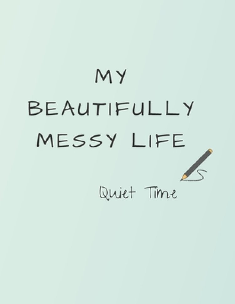 My Beautifully Messy Life: Quiet Time