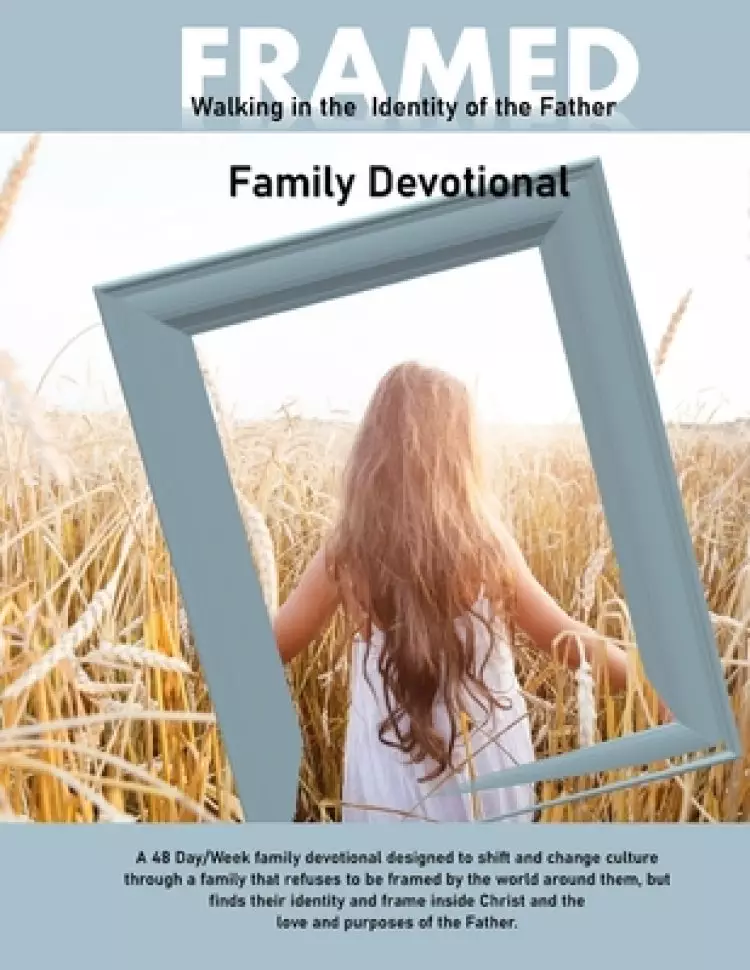 Framed: Walking in the Identity of the Father Family Devotional