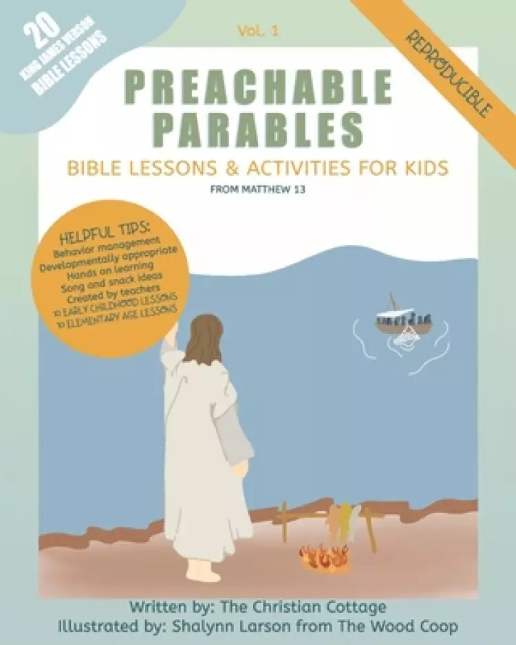 Preachable Parables: Bible Lessons and Activities for Kids from Matthew 13