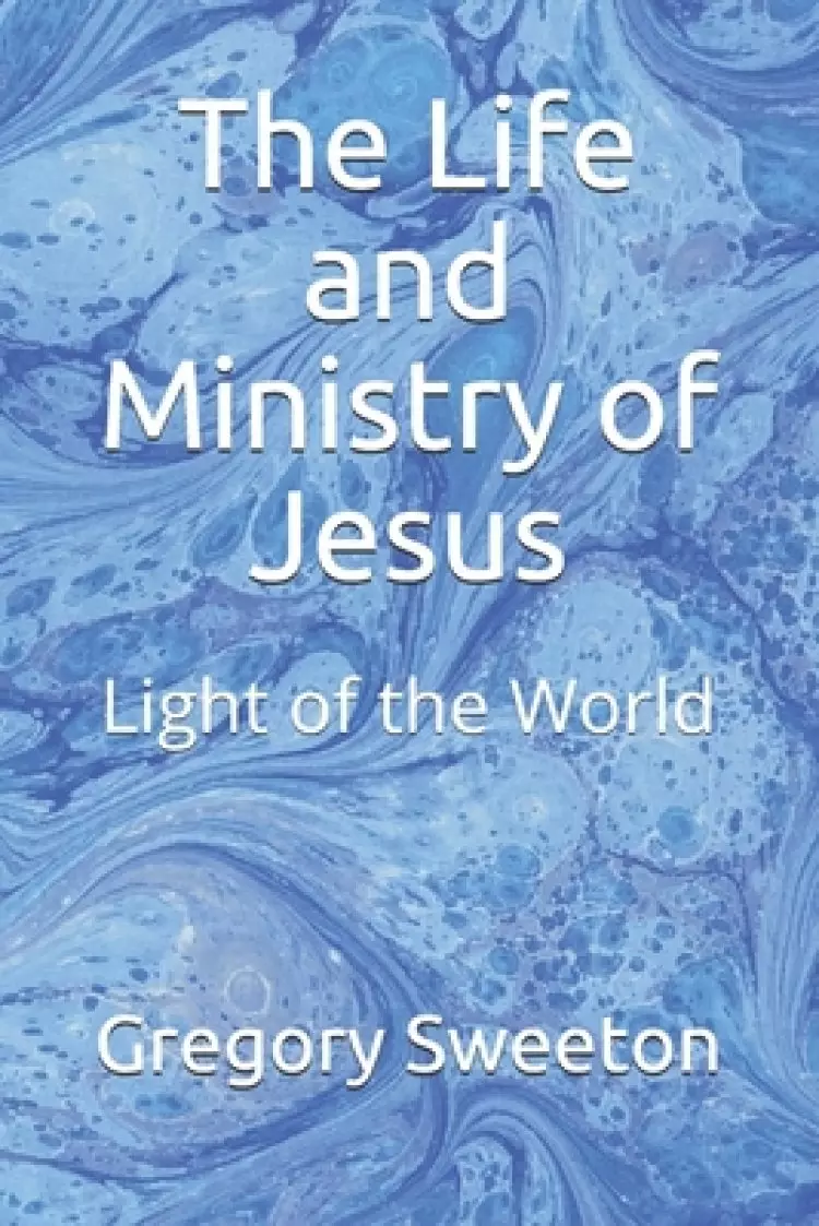 The Life and Ministry of Jesus: Light of the World