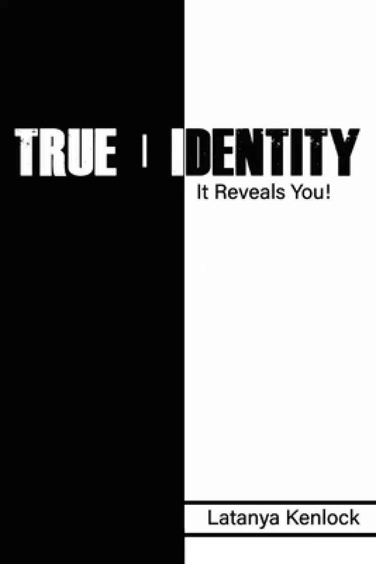 True - Identity: It Reveals You!