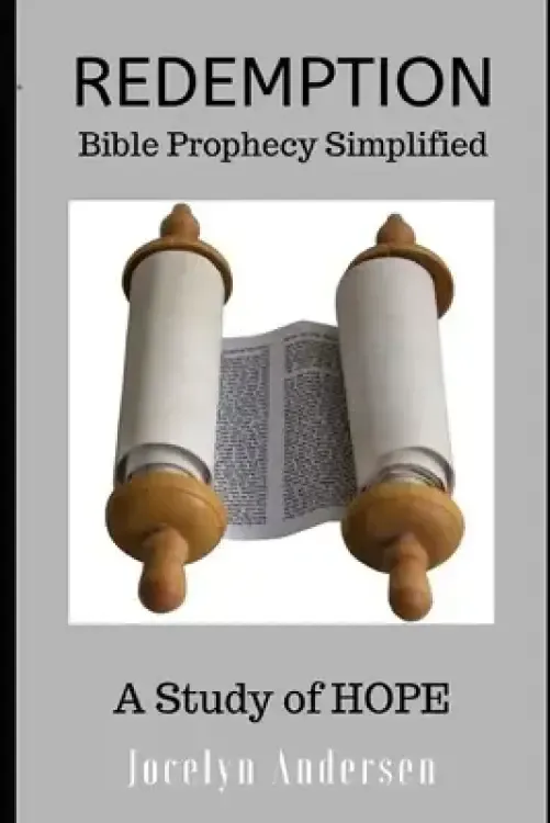 Redemption: Bible Prophecy Simplified: A Study of HOPE