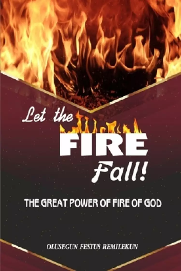 Let the Fire Fall: The Great Power of Fire of God