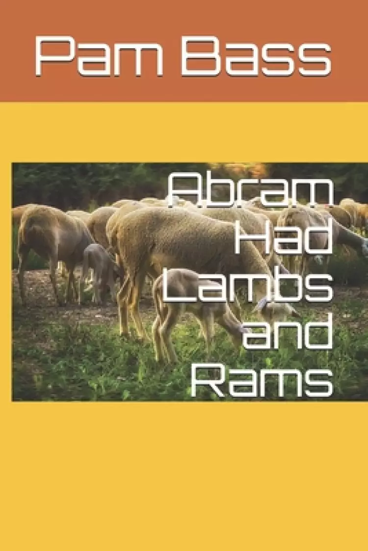 Abram Had Lambs and Rams