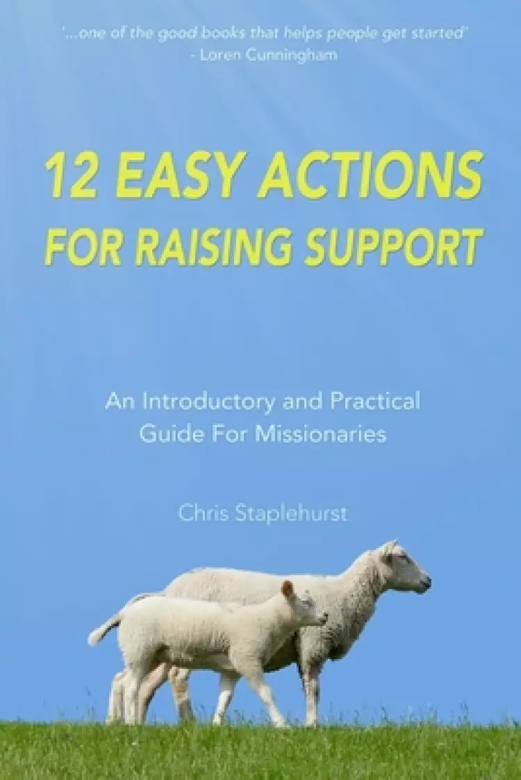 12 Easy Actions for Raising Support: A Practical, Introductory Guide For Missionaries