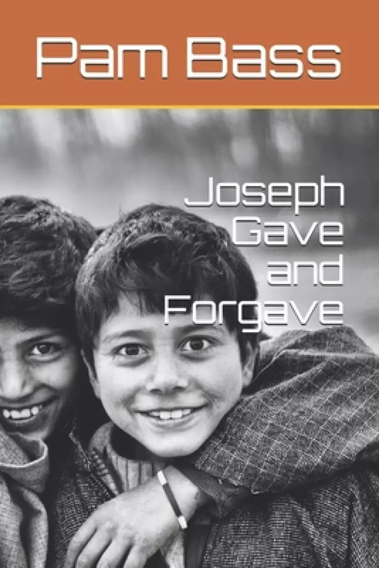 Joseph Gave and Forgave