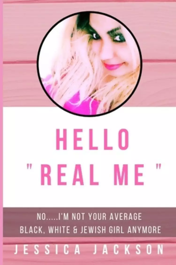Hello Real Me: No I'm Not Your Average Black, White & Jewish Girl Any Longer