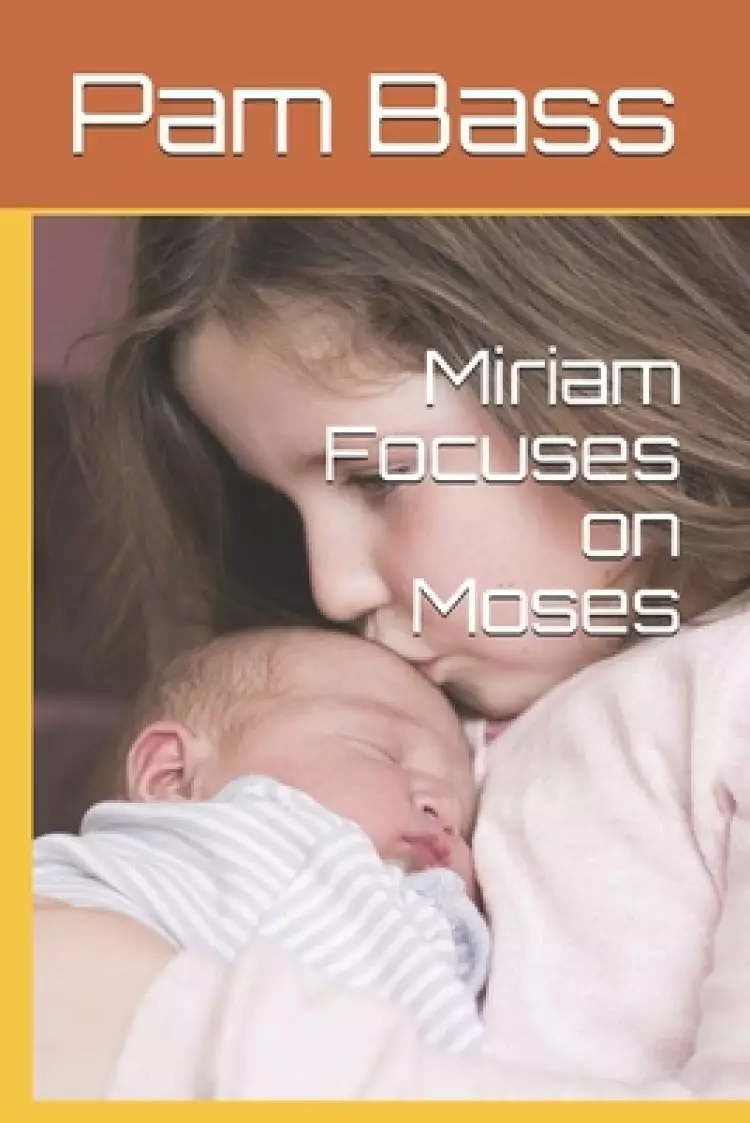 Miriam Focuses on Moses