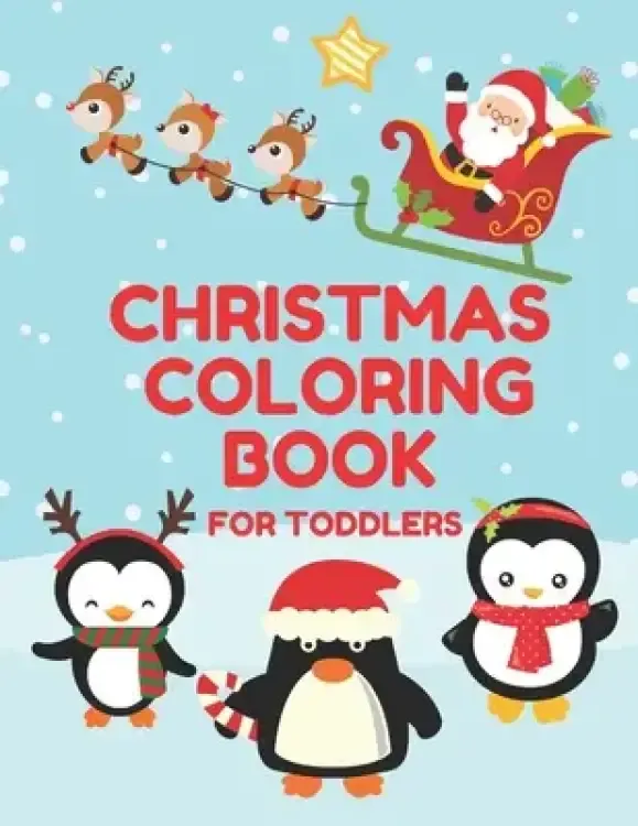 Christmas Coloring Book for Toddlers: Stocking Stuffer Gift for Artistic Little Hands Aged 1 to 3 Festive Penguins cover