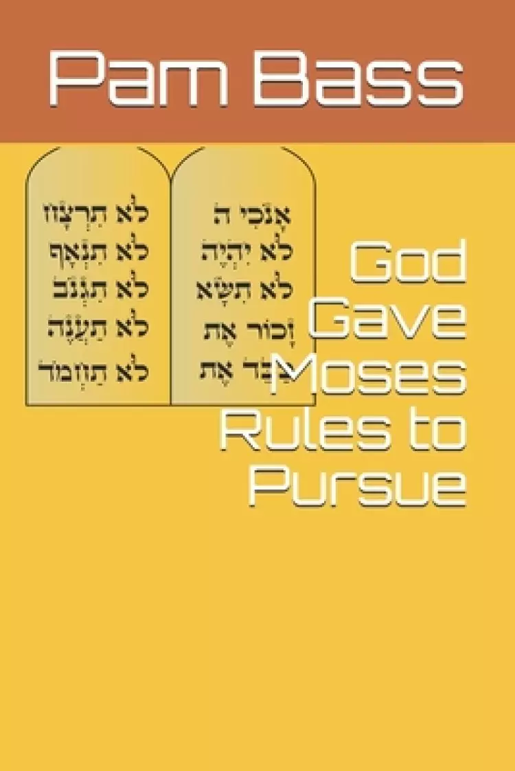 God Gave Moses Rules to Pursue