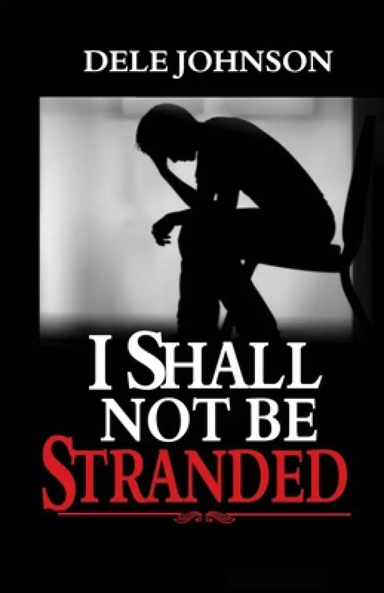 I Shall Not Be Stranded: ...Stepping Into Your Place of Victory and Glory!