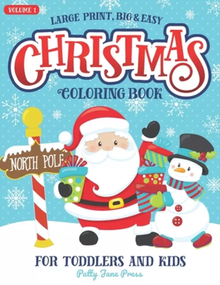 Christmas Coloring Book For Toddlers And Kids Large Print Big And Easy: Vol 1: Cute And Simple Coloring Pages for Preschool Aged Children And Up Ages