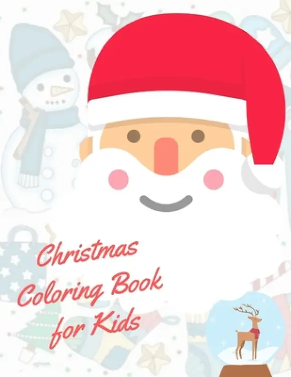 Christmas Coloring Book for Kids: coloring book for boys, girls, and kids of 2 to 4 years old