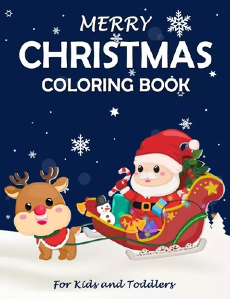 Merry Christmas Coloring Book: Fun Children's Christmas Gift or Present for Toddlers & Kids - Beautiful Pages to Color with Santa Claus, Reindeer, Sn