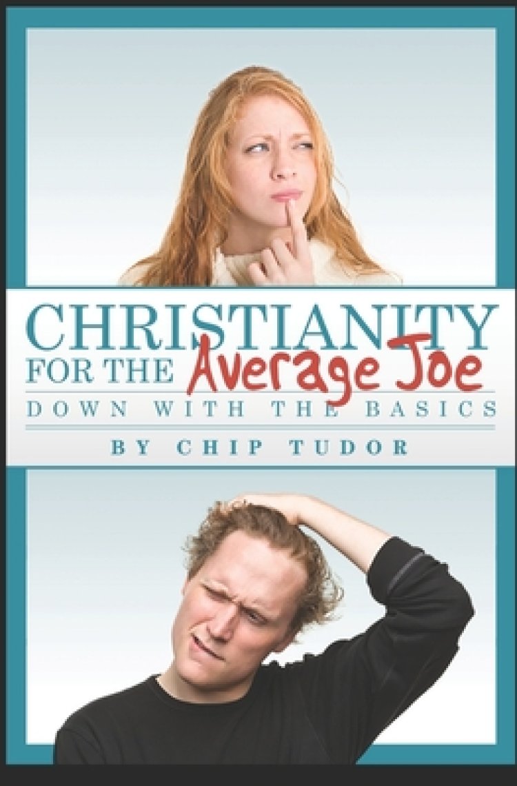 Christianity For The Average Joe: Down with the Basics