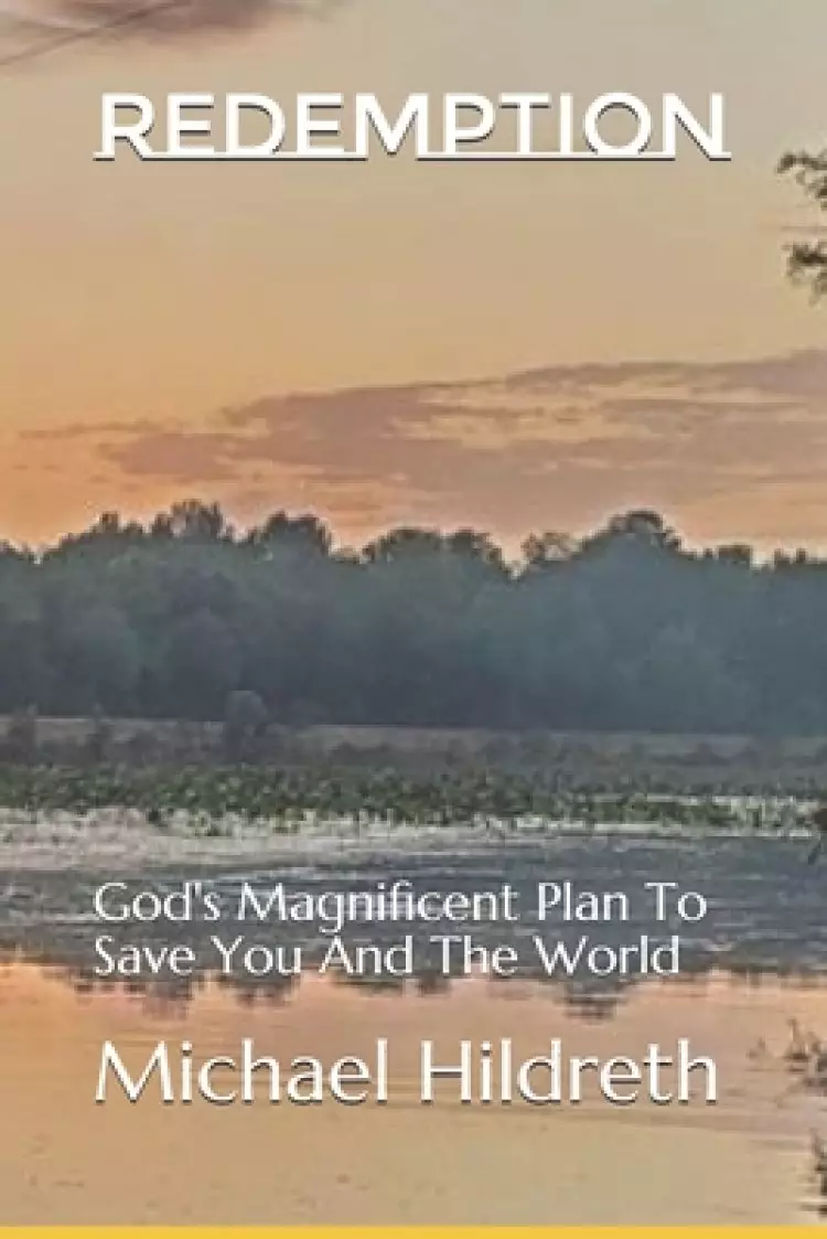 REDEMPTION God's Magnificent Plan To Save You And The World