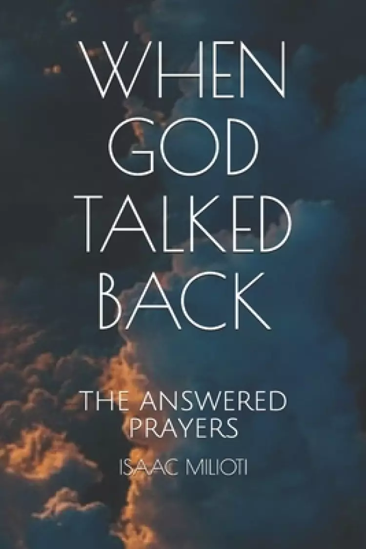 When God Talked Back: The Answered Prayers