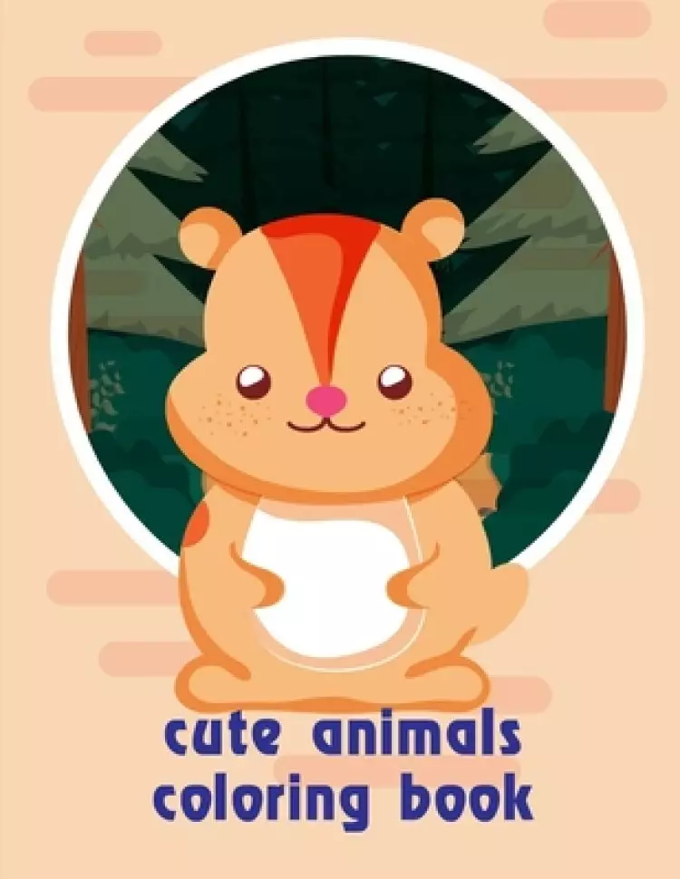 cute animals coloring book: Coloring Pages for Children ages 2-5 from funny and variety amazing image.
