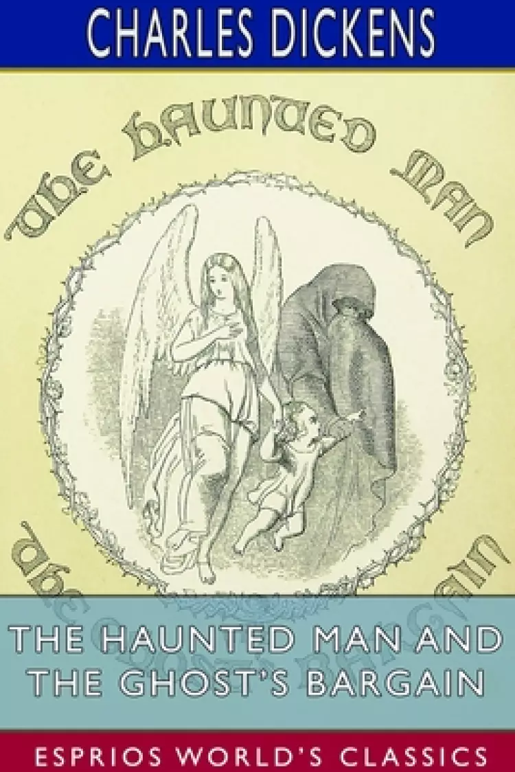 The Haunted Man and the Ghost's Bargain (Esprios Classics)