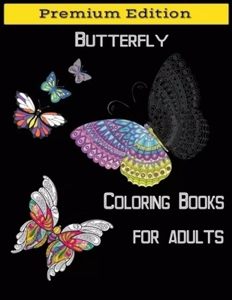 Butterflies Coloring Books for Adults: Beautiful Butterflies and Flowers Patterns for Relaxation, Fun, and Stress Relief