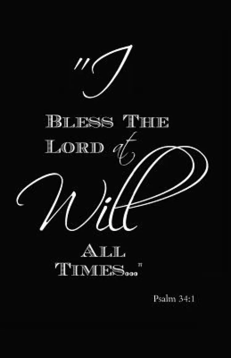 I Will Bless the Lord at All Times: Psalm 34:1