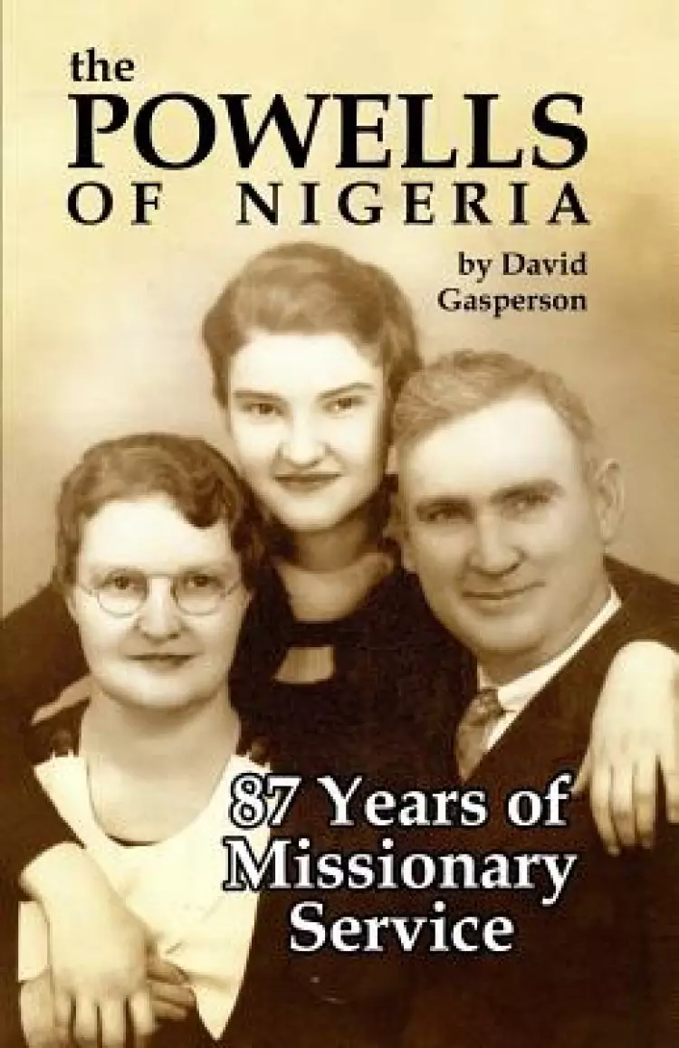 The Powells of Nigeria: 87 Years of Missionary Service