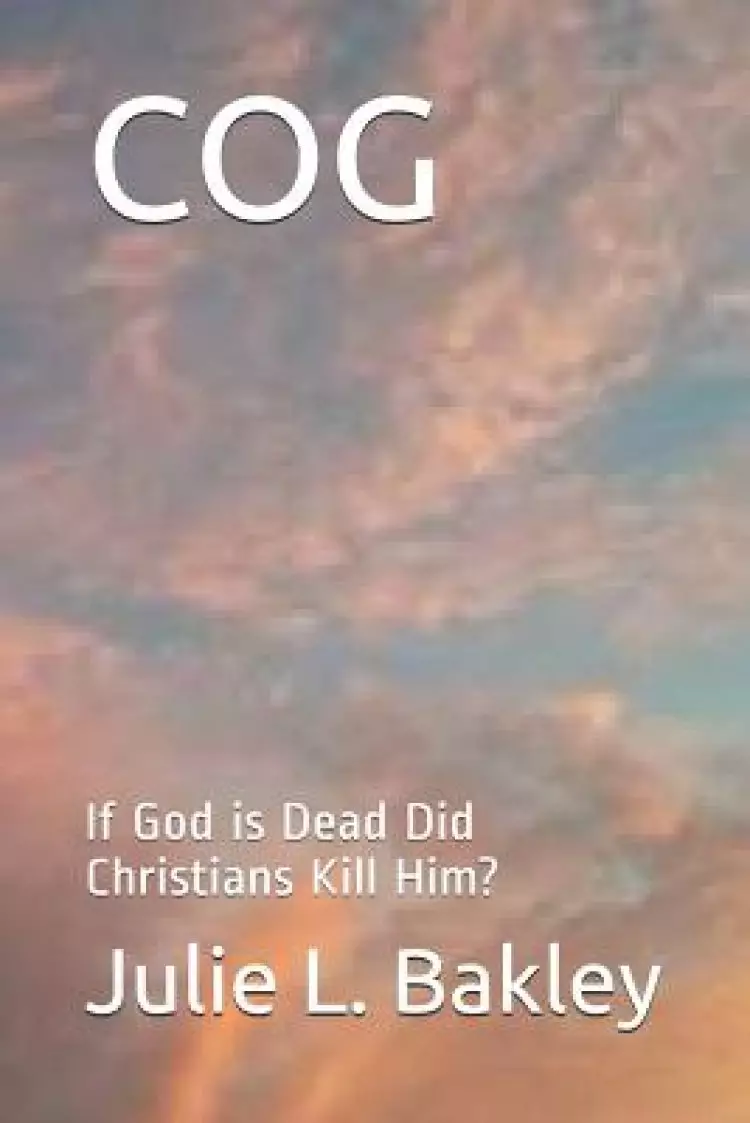Cog: If God is Dead Did Christians Kill Him?