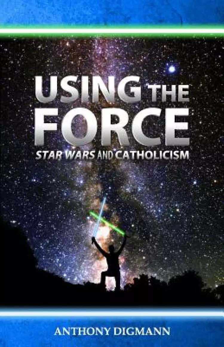 Using the Force: Star Wars and Catholicism
