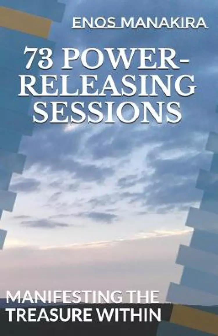 73 Power-Releasing Sessions: Manifesting the Treasure Within