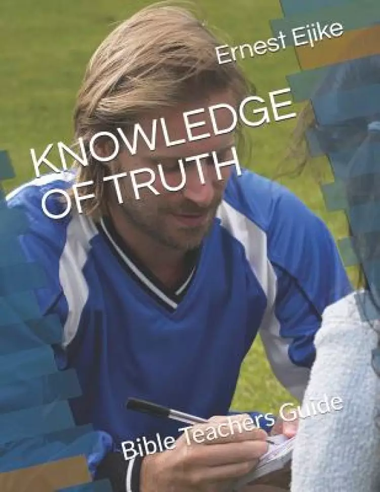 Knowledge of Truth: Bible Teachers Guide