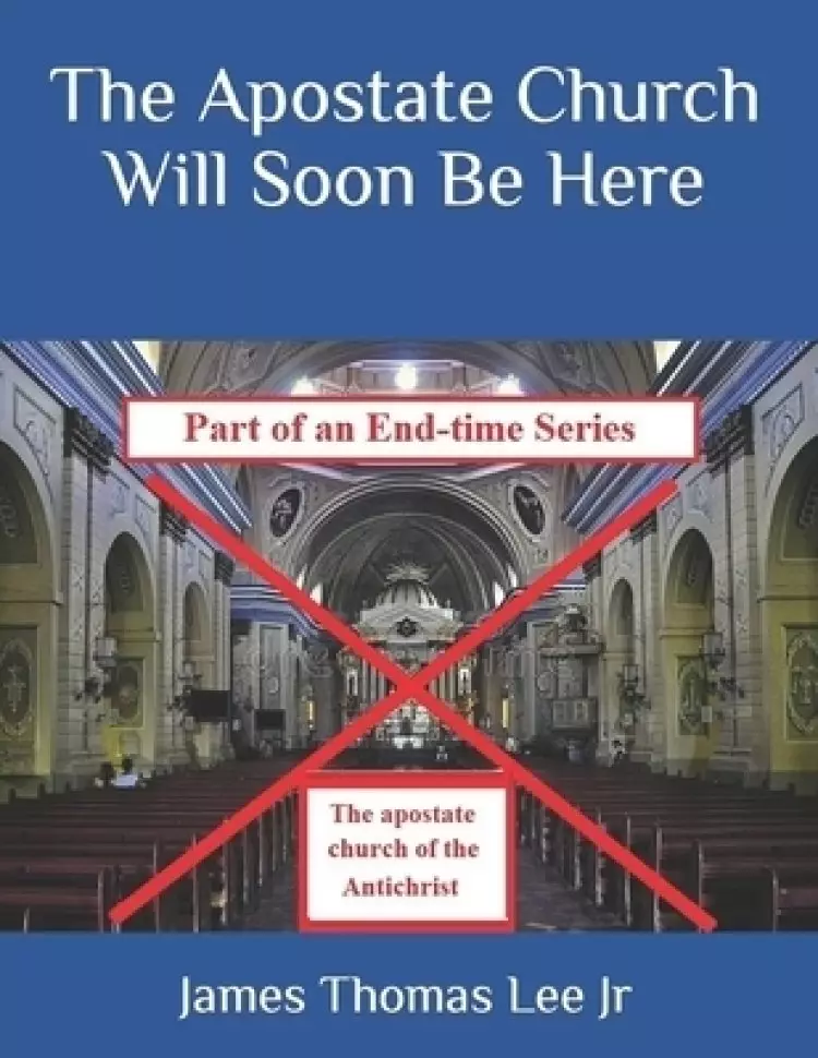 The Apostate Church Will Soon Be Here