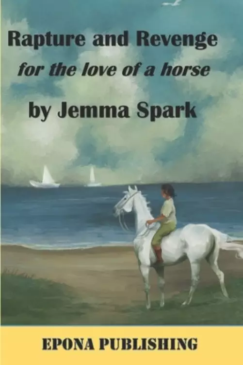 Rapture and Revenge: For the Love of a Horse