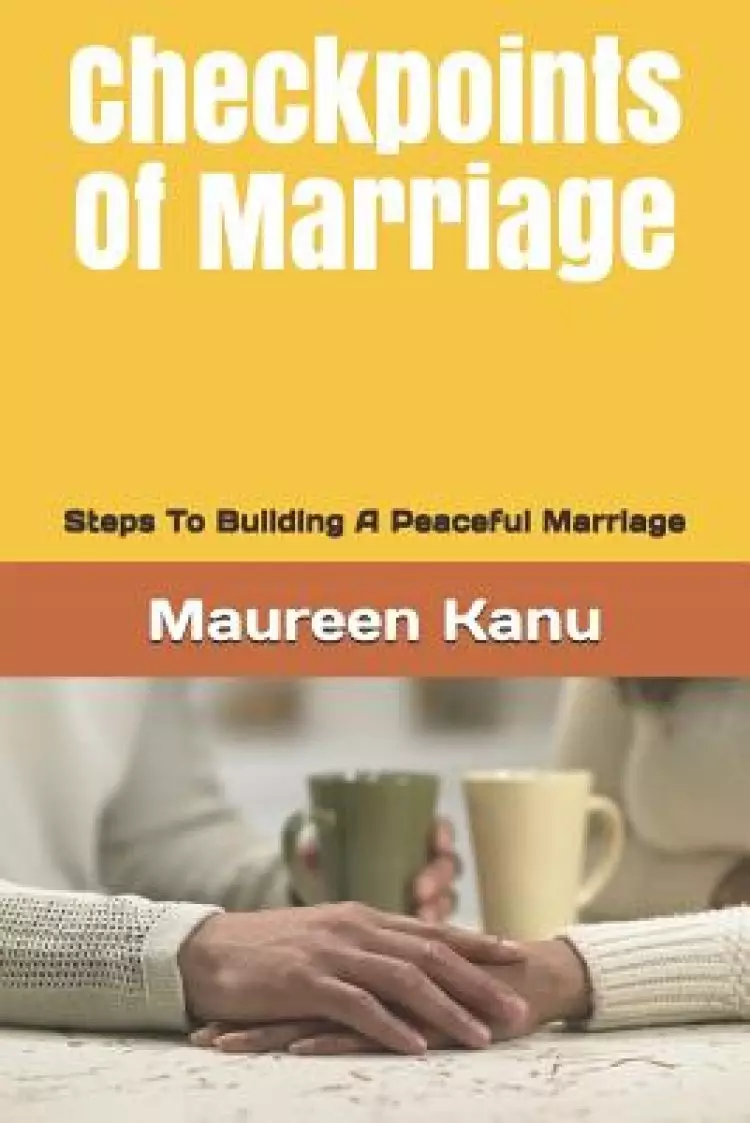 Checkpoints of Marriage: Steps to Building a Peaceful Marriage